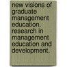 New Visions of Graduate Management Education. Research in Management Education and Development. door Robert Defillippi