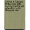 Outlines & Highlights For Business Data Communications And Networking By Jerry Fitzgerald, Isbn by Jerry FitzGerald