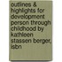 Outlines & Highlights For Development Person Through Childhood By Kathleen Stassen Berger, Isbn