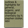 Outlines & Highlights For General, Organic, And Biological Chemistry By H. Stephen Stoker, Isbn door Stephen Stoker