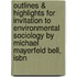 Outlines & Highlights For Invitation To Environmental Sociology By Michael Mayerfeld Bell, Isbn