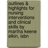 Outlines & Highlights For Nursing Interventions And Clinical Skills By Martha Keene Elkin, Isbn door Martha Elkin