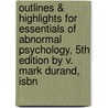 Outlines & Highlights For Essentials Of Abnormal Psychology, 5Th Edition By V. Mark Durand, Isbn door Mark Durand