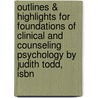 Outlines & Highlights For Foundations Of Clinical And Counseling Psychology By Judith Todd, Isbn door Judith Todd