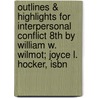 Outlines & Highlights For Interpersonal Conflict 8Th By William W. Wilmot; Joyce L. Hocker, Isbn door William Hocker