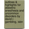 Outlines & Highlights For Obstetric Anesthesia And Uncommon Disorders By David R. Gambling, Isbn door David Gambling