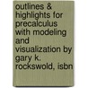 Outlines & Highlights For Precalculus With Modeling And Visualization By Gary K. Rockswold, Isbn by Gary Rockswold