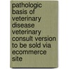 Pathologic Basis Of Veterinary Disease  Veterinary Consult Version To Be Sold Via Ecommerce Site door M. Donald McGavin