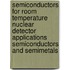 Semiconductors for Room Temperature Nuclear Detector Applications  Semiconductors and Semimetals