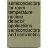 Semiconductors for Room Temperature Nuclear Detector Applications  Semiconductors and Semimetals door Robert K. Willardson