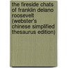 The Fireside Chats Of Franklin Delano Roosevelt (Webster's Chinese Simplified Thesaurus Edition) door Inc. Icon Group International