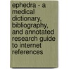 Ephedra - A Medical Dictionary, Bibliography, and Annotated Research Guide to Internet References door Icon Health Publications