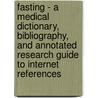 Fasting - A Medical Dictionary, Bibliography, and Annotated Research Guide to Internet References door Icon Health Publications