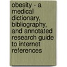 Obesity - A Medical Dictionary, Bibliography, and Annotated Research Guide to Internet References door Icon Health Publications