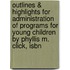 Outlines & Highlights For Administration Of Programs For Young Children By Phyllis M. Click, Isbn