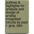 Outlines & Highlights For Analysis And Design Of Analog Integrated Circuits By Paul R. Gray, Isbn
