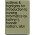 Outlines & Highlights For Introduction To Nursing Informatics By Kathryn J. Hannah (Editor), Isbn