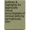 Outlines & Highlights For Lippincotts Visual Encyclopedia Of Clinical Skills By Springhouse, Isbn by Springhouse