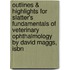 Outlines & Highlights For Slatter's Fundamentals Of Veterinary Ophthalmology By David Maggs, Isbn
