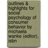 Outlines & Highlights For Social Psychology Of Consumer Behavior By Michaela Wanke (Editor), Isbn door Michael (Editor)