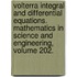 Volterra Integral and Differential Equations. Mathematics in Science and Engineering, Volume 202.