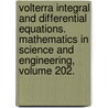 Volterra Integral and Differential Equations. Mathematics in Science and Engineering, Volume 202. door Vivian Valdmanis