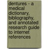 Dentures - A Medical Dictionary, Bibliography, and Annotated Research Guide to Internet References door Icon Health Publications