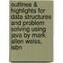 Outlines & Highlights For Data Structures And Problem Solving Using Java By Mark Allen Weiss, Isbn
