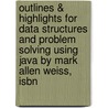 Outlines & Highlights For Data Structures And Problem Solving Using Java By Mark Allen Weiss, Isbn door Mark Weiss