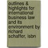 Outlines & Highlights For International Business Law And Its Environment By Richard Schaffer, Isbn