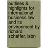 Outlines & Highlights For International Business Law And Its Environment By Richard Schaffer, Isbn by Richard Schaffer