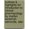 Outlines & Highlights For Introduction To Clinical Pharmacology By Marilyn Winterton Edmunds, Isbn door Marilyn Edmunds