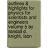 Outlines & Highlights For Physics For Scientists And Engineers Volume 5 By Randall D. Knight, Isbn