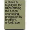 Outlines & Highlights For Transforming The School Counseling Profession By Bradley T. Erford, Isbn by Cram101 Reviews