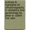 Outlines & Highlights For Ultrasonography In Obstetrics And Gynecology By Peter W. Callen Md, Isbn by Peter Md