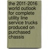 The 2011-2016 World Outlook for Complete Utility Line Service Trucks Produced on Purchased Chassis door Inc. Icon Group International