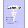 Asparagus - A Medical Dictionary, Bibliography, and Annotated Research Guide to Internet References door Icon Health Publications