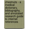 Chestnuts - A Medical Dictionary, Bibliography, and Annotated Research Guide to Internet References door Icon Health Publications