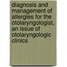 Diagnosis and Management of Allergies for the Otolaryngologist, An Issue of Otolaryngologic Clinics door Berrilyn J. Ferguson