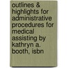 Outlines & Highlights For Administrative Procedures For Medical Assisting By Kathryn A. Booth, Isbn door Kathryn Booth