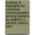 Outlines & Highlights For Chemical Communication Among Bacteria By Stephen C. Winans (Editor), Isbn