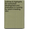 Outlines & Highlights For Curriculum Development And Evaluation In Nursing By Sarah B Keating, Isbn door Sarah Keating