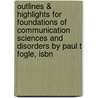 Outlines & Highlights For Foundations Of Communication Sciences And Disorders By Paul T Fogle, Isbn door Paul Fogle