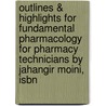 Outlines & Highlights For Fundamental Pharmacology For Pharmacy Technicians By Jahangir Moini, Isbn door Jahangir Moini