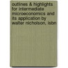 Outlines & Highlights For Intermediate Microeconomics And Its Application By Walter Nicholson, Isbn door Walter Nicholson