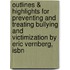 Outlines & Highlights For Preventing And Treating Bullying And Victimization By Eric Vernberg, Isbn