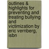 Outlines & Highlights For Preventing And Treating Bullying And Victimization By Eric Vernberg, Isbn by Eric Vernberg