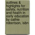 Outlines & Highlights For Safety, Nutrition And Health In Early Education By Cathie Robertson, Isbn
