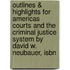Outlines & Highlights For Americas Courts And The Criminal Justice System By David W. Neubauer, Isbn