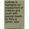 Outlines & Highlights For Assessment Of Children And Youth With Special Needs By Libby G Cohen, Isbn by Libby Cohen
